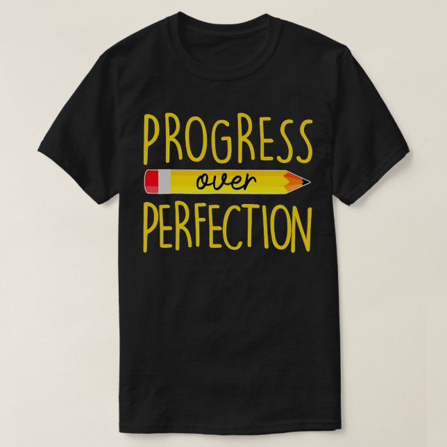 Progress Over Motivational Teacher  (104)  T-Shirt (Design Front)