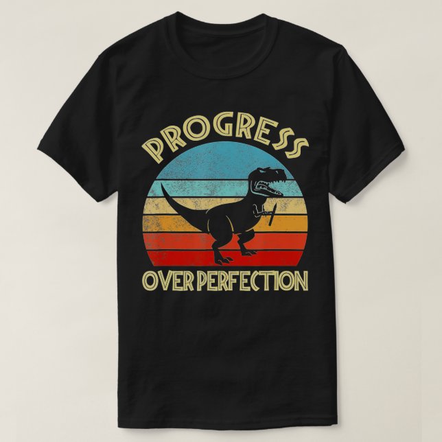 Progress Over Motivational Teacher  (61)  T-Shirt (Design Front)
