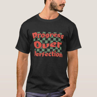 Progress Over Perfection Growth MindsetT-Shirt T-Shirt