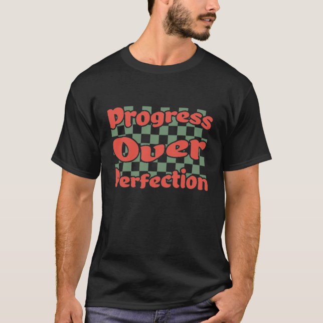 Progress Over Perfection Growth MindsetT-Shirt T-Shirt (Front)