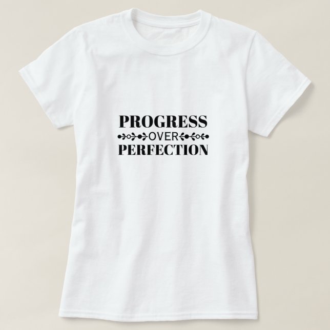 Progress Over Perfection Motivation Mindful Growth T-Shirt (Design Front)
