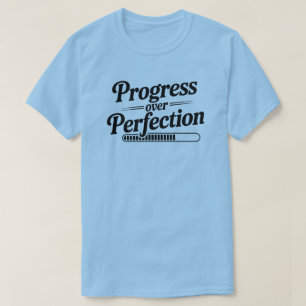 Progress Over Perfection Motivational Quote T-Shirt