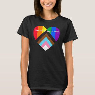Progress Pride Heart Flag Stand Up For What Is Ri T-Shirt