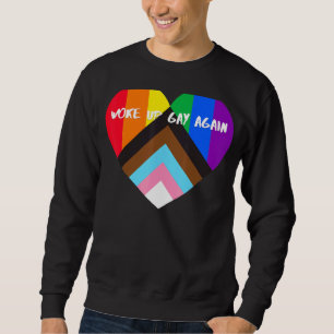 Progress Pride Heart Flag Woke Up Gay Again Sweatshirt