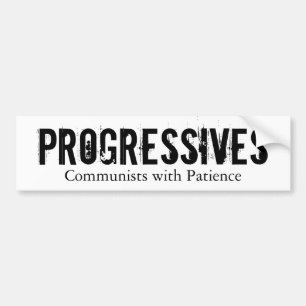 Progressives: Communists with Patience (On White) Bumper Sticker