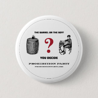 Prohibition Party BARREL OR THE BOY 6 Cm Round Badge
