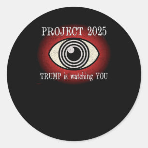 Project 2025. Trump Is Watching You Classic Round Sticker
