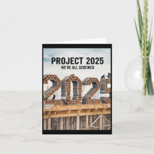 Project 2025 We're All Screwed Card