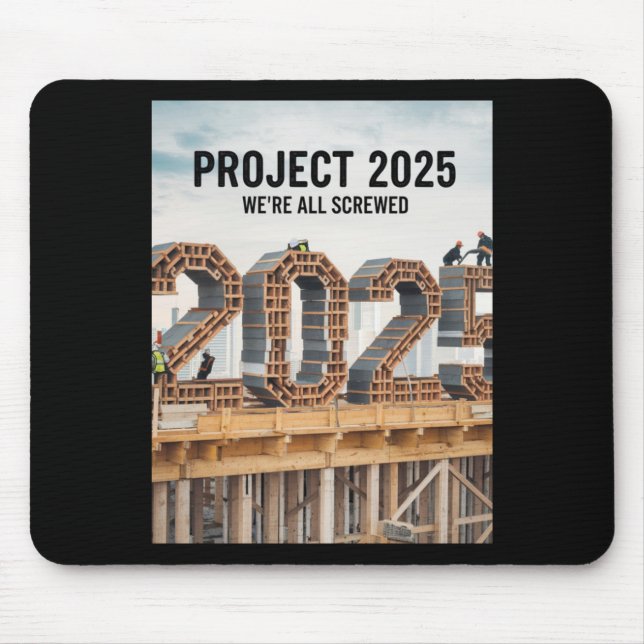 Project 2025 We're All Screwed  Mouse Pad (Front)