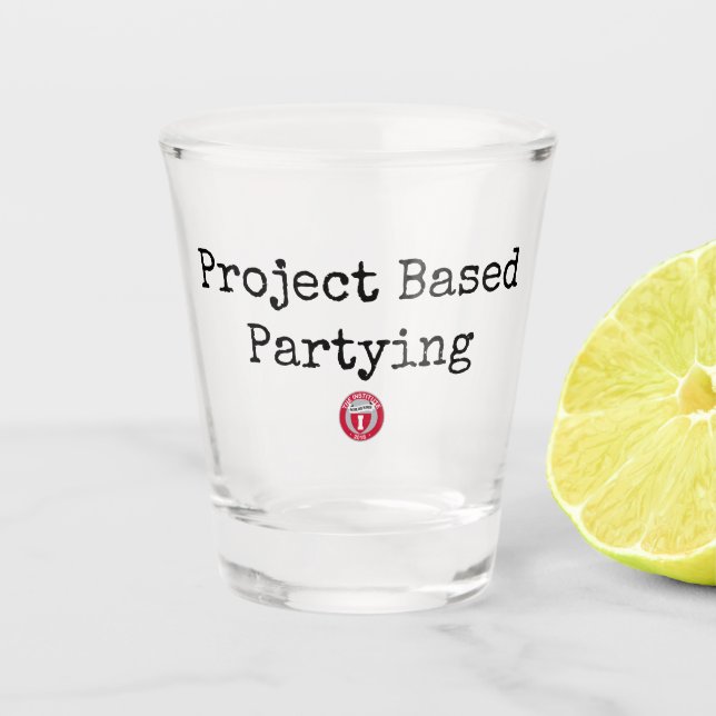 Project Based Partying Shot Shot Glass (Front)