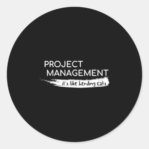 Project Management Its Like Herding Cats Funny Classic Round Sticker