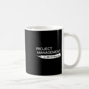 Project Management Its Like Herding Cats Funny Coffee Mug