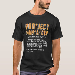 Project Manager An Organisational Manager Project  T-Shirt