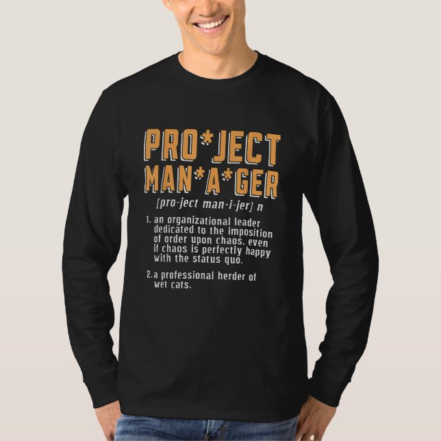 Project Manager An Organisational Manager Project  T-Shirt (Front)