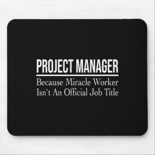 Project Manager Because Miracle Worker Mouse Pad