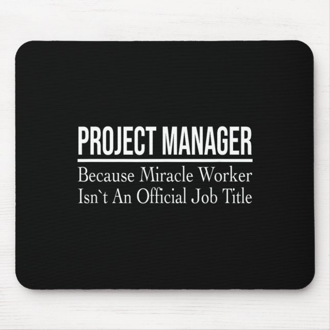 Project Manager Because Miracle Worker Mouse Pad (Front)