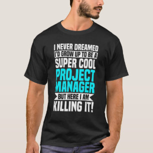 Project Manager Cool Leader Employee Job Title T-Shirt