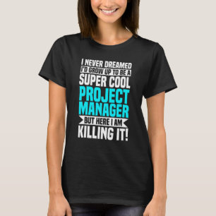 Project Manager Cool Leader Employee Job Title T-Shirt