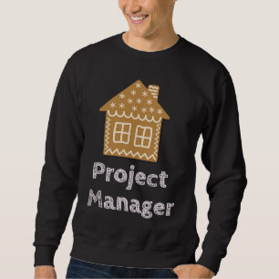 Project Manager Fun Gingerbread House Decorating Sweatshirt