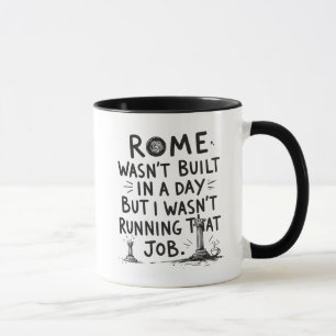 Project Manager Mug, Rome Wasn't Built in A Day Mug