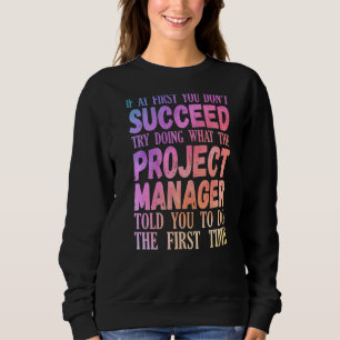 Project Manager Quote Colourful Graphic Sweatshirt