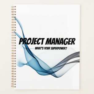 Project Manager What's your super power? Planner