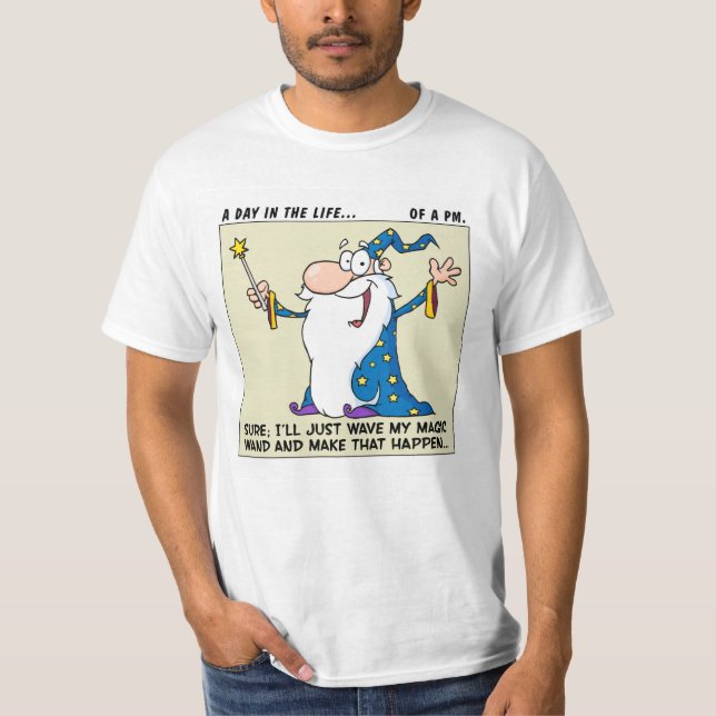 Project Managers Have Magical Powers T-Shirt (Front)