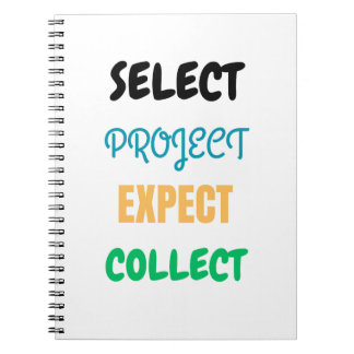 Project Select Expect Collect Spiral Notebook