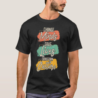 Prolife for Women Change Save Lives Transform Pro  T-Shirt