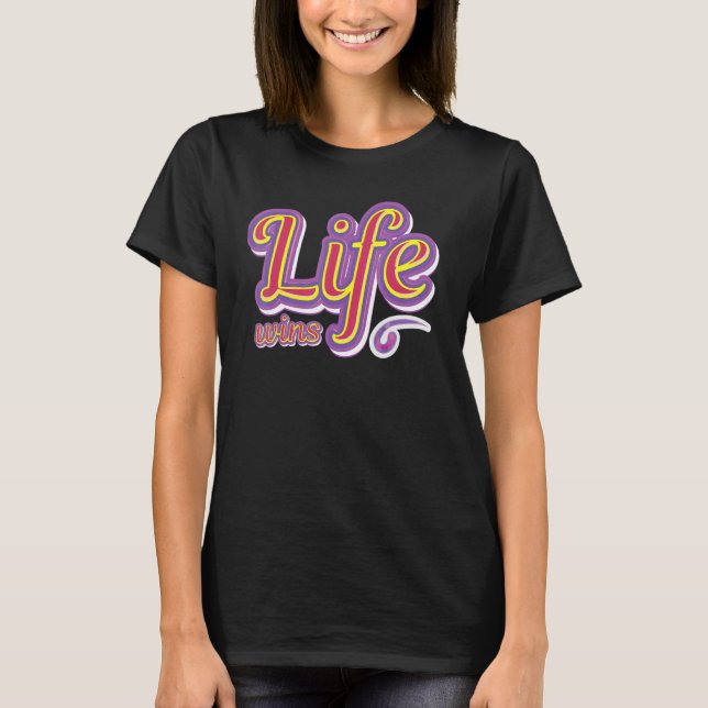 Prolife for Women Pro Life Wins Roe v Wade Pro Lif T-Shirt (Front)