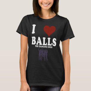 Prom Night Dancing Party I Love Balls The Dancing T-Shirt