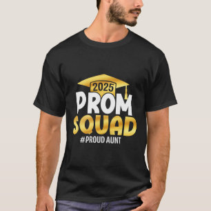 Prom Squad 2025 Graduate Prom Cl Of 2025 Proud Aun T-Shirt