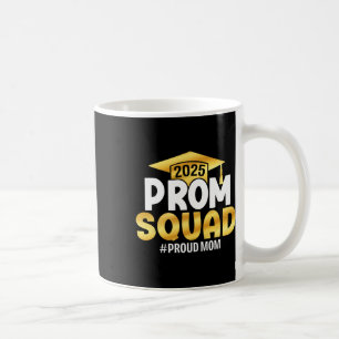 Prom Squad 2025 Graduate Prom Cl Of 2025 Proud Mum Coffee Mug