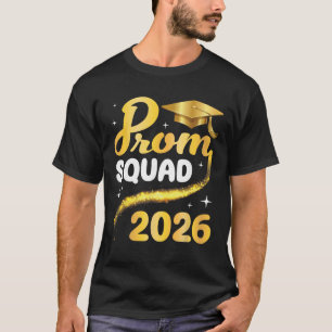 Prom Squad 2026 Senior Graduation Cl Of School Gol T-Shirt