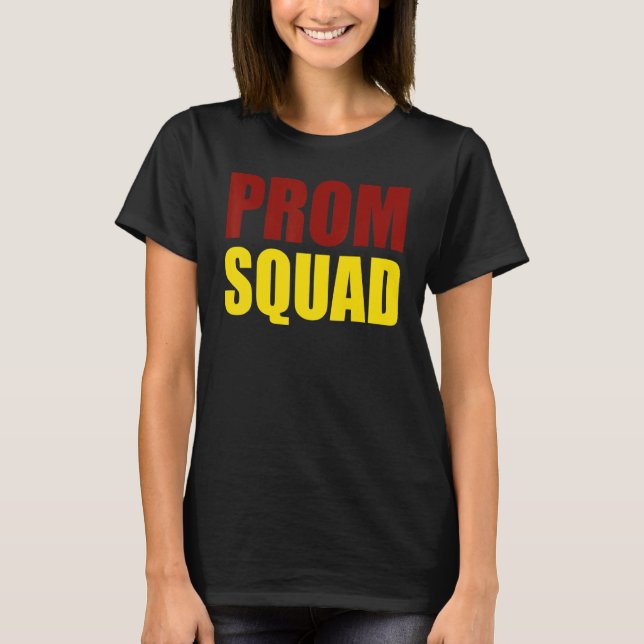 Prom Squad - A Group Prom Friends, Teams, Clubs T-Shirt (Front)