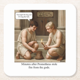 Prometheus stole fire from the gods. square paper coaster