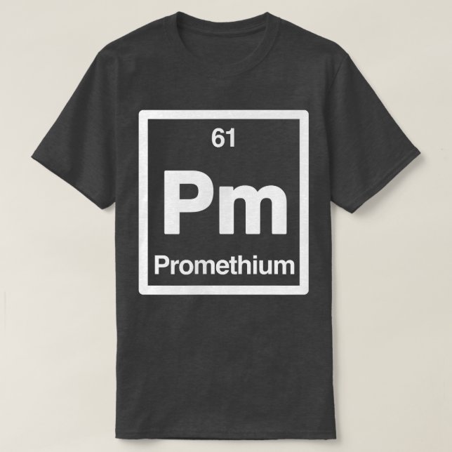 Promethium - Pm - Periodic Table of Elements - Sci T-Shirt (Design Front)