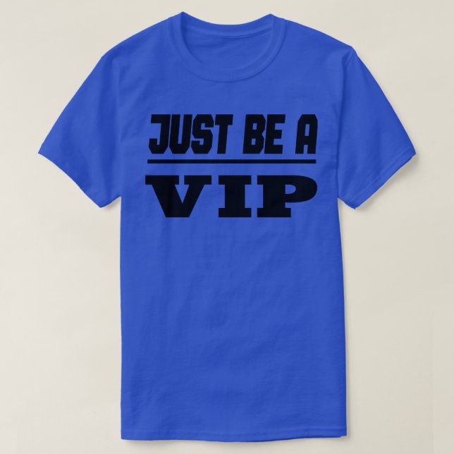 Prominenter Just Be A Vip T-Shirt (Design Front)