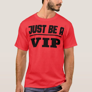 Prominenter Just Be A Vip T-Shirt