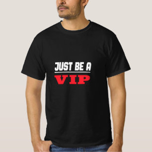 Prominenter Star - Just Be A Vip T-Shirt