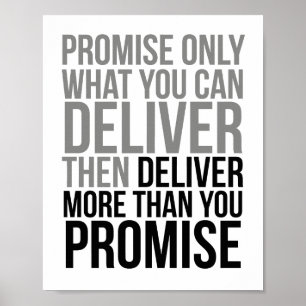 Promise Only What You Can Deliver Poster