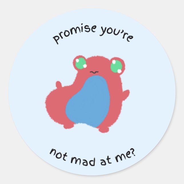 promise you're not mad at me? classic round sticker (Front)
