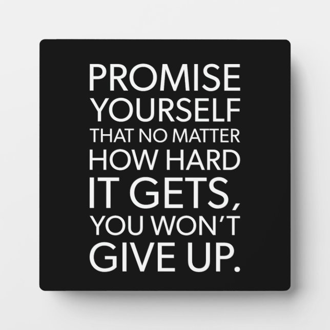 Promise Yourself You Won't Give Up - Success Plaque (Front)