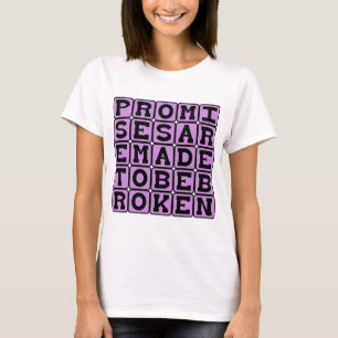 Promises Are Made To Be Broken T-Shirt