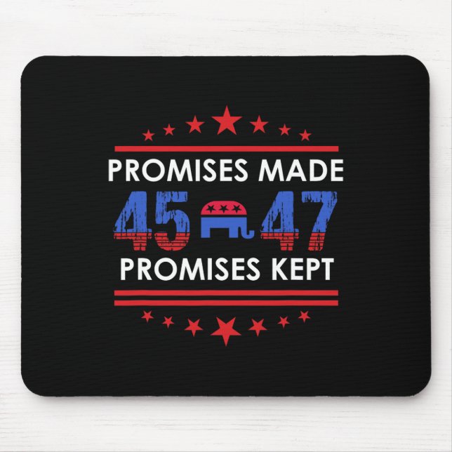 Promises Made Promises Kept Trump 45 47 Sign  Mouse Pad (Front)