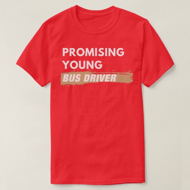 Promising Young Bus Driver T-Shirt (Design Front)