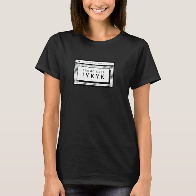 Promo Code IYKYK Funny Joke T-Shirt (Front)