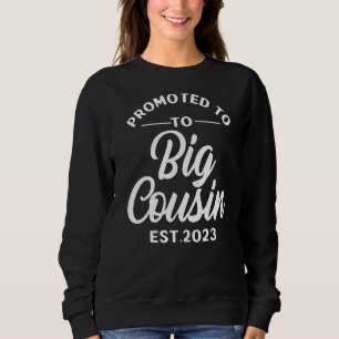 Promoted Big Cousin 2023  1 Sweatshirt