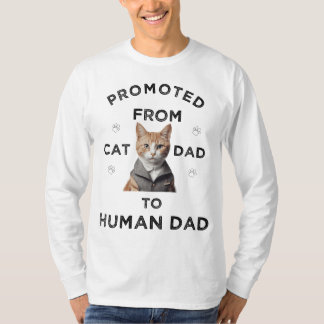 “Promoted from Cat Dad to Human Dad” T-Shirt