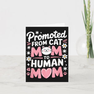 Promoted from cat mom to human mom mothers day card